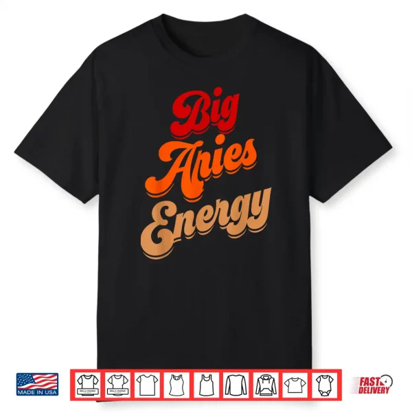 Big Aries Energy Aries Shirts For Women Zodiac Astrology Shirt