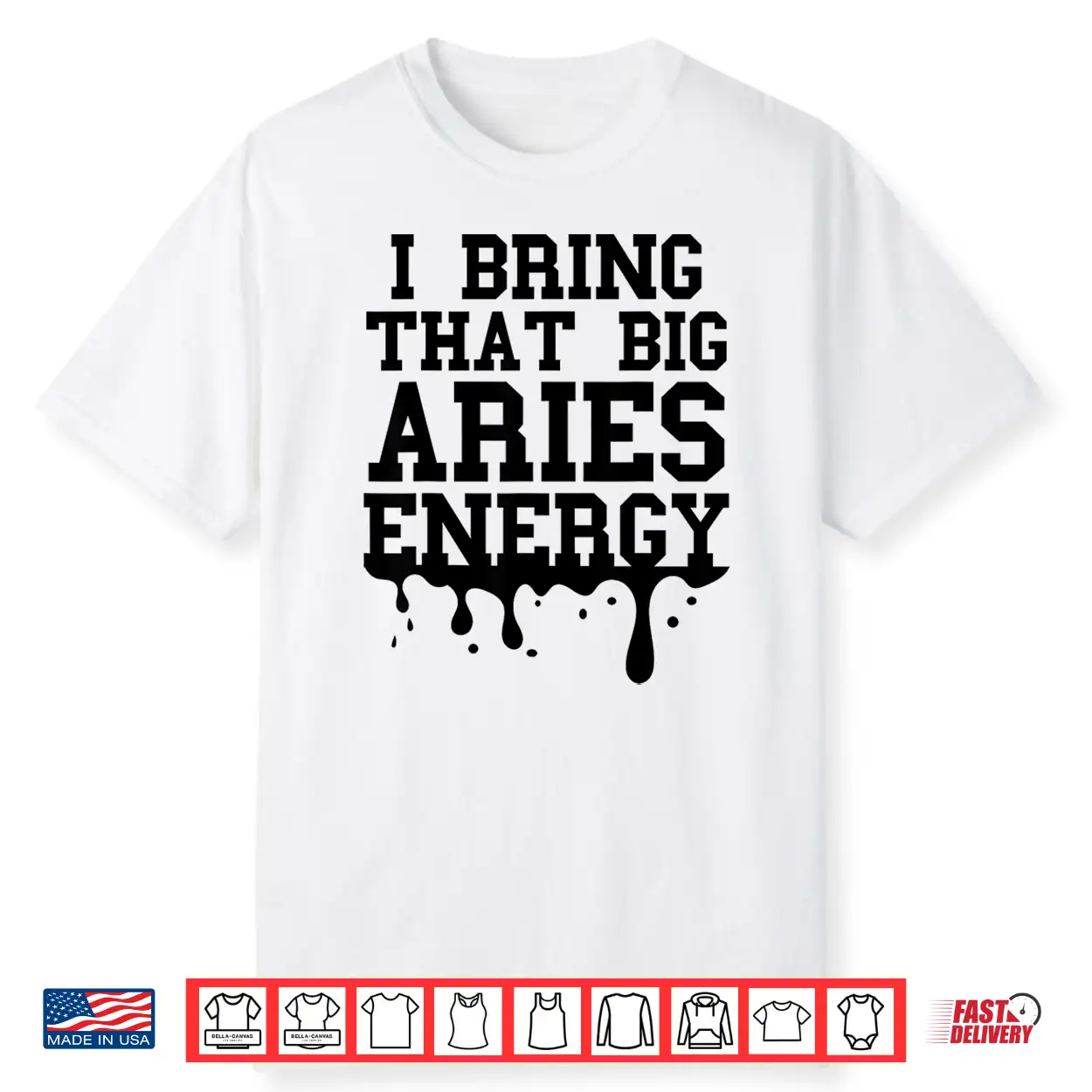 Big Aries Energy Men Women Zodiac Aries Shirt Drip Birthday Shirt Big Aries Energy Men Women Zodiac Aries Shirt Drip Birthday Shirt