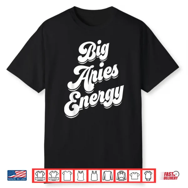 Big Aries Energy Women Zodiac Sign Aries Season Horoscope Shirt