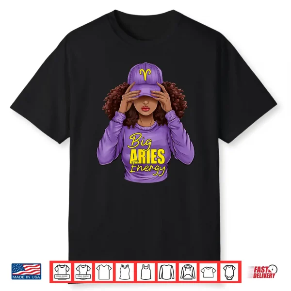 Big Aries Energy Zodiac Birthday Afro Girl Black Woman Shirt