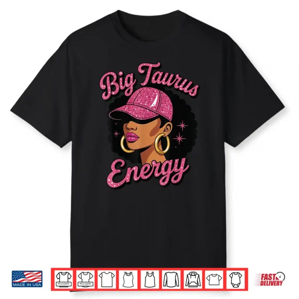 Big Taurus Energy Black Girl Shirt