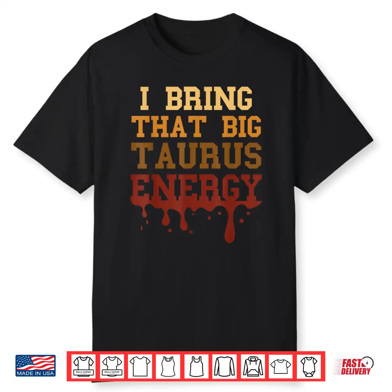 Big Taurus Energy Men Melanated Women Zodiac Drip Birthday Shirt Big Taurus Energy Men Melanated Women Zodiac Drip Birthday Shirt