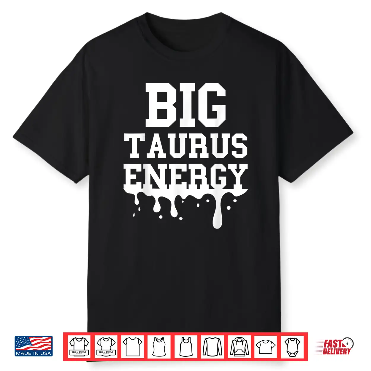 Big Taurus Energy Men Women Zodiac Sign Drip Taurus Birthday Shirt Big Taurus Energy Men Women Zodiac Sign Drip Taurus Birthday Shirt