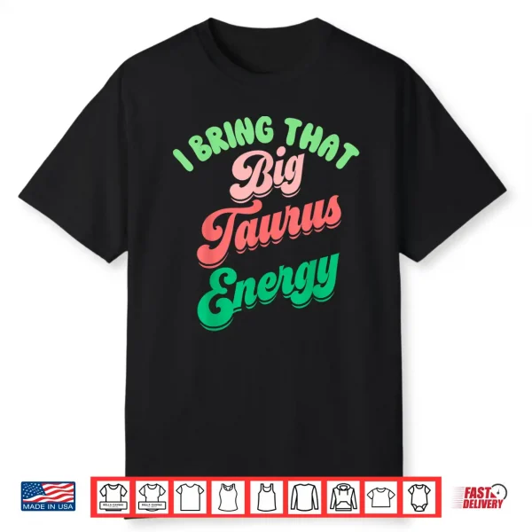 Big Taurus Energy Women Birthday Zodiac Sign Taurus Season Shirt
