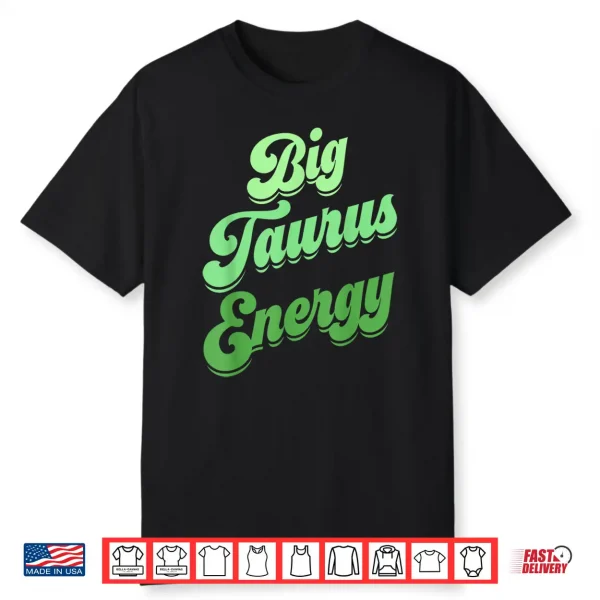 Big Taurus Energy Women Zodiac Sign Taurus Colors Horoscope Shirt