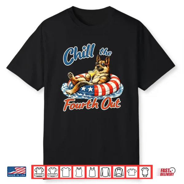 Chill The Fourth Out Funny German Shepherd Dog Lover Shirt