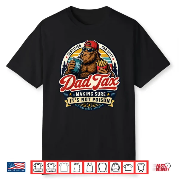 Dad Tax Bigfoot Snack Inspector Funny Dad Shirt