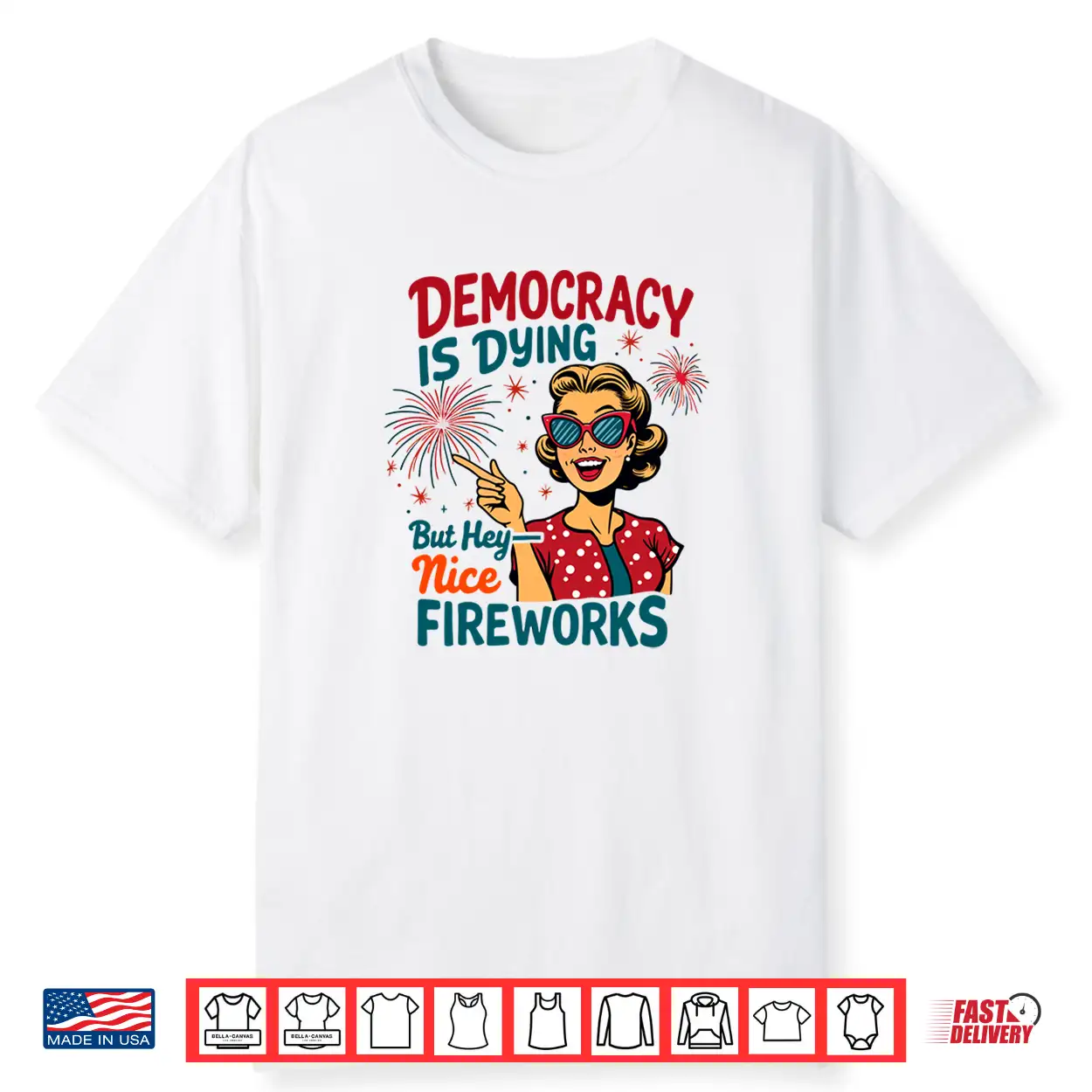 Democracy Is Dying But Hey Nice Fireworks 4Th Of July Womens Shirt Democracy Is Dying But Hey Nice Fireworks 4Th Of July Womens Shirt