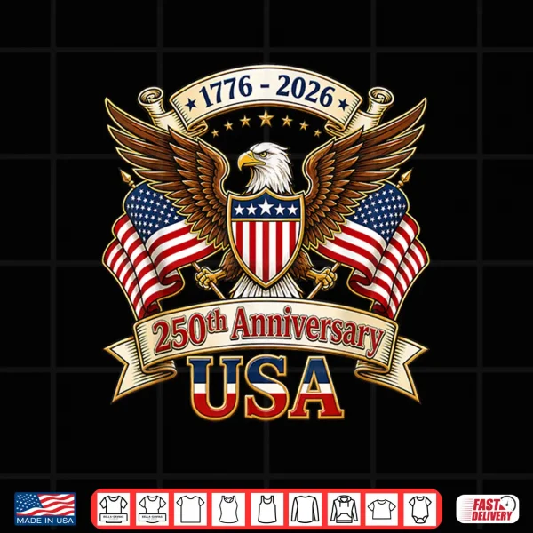 250 Years American 250Th Anniversary 4Th Of July 1776 2026 Shirt 4 Design 250 Years American 250th Anniversary 4th of July 1776 2026 Shirt