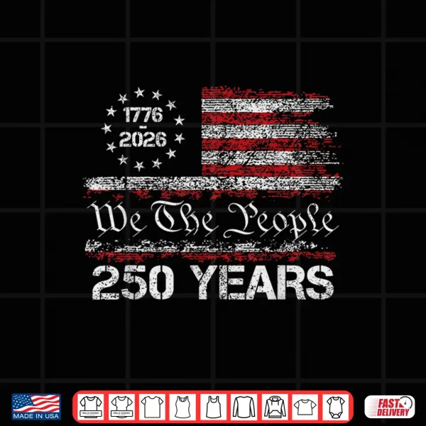 250 Years American Anniversary 1776 2026 250Th 4Th Of July Shirt 4 Design 250 Years American Anniversary 1776 2026 250th 4th of July Shirt