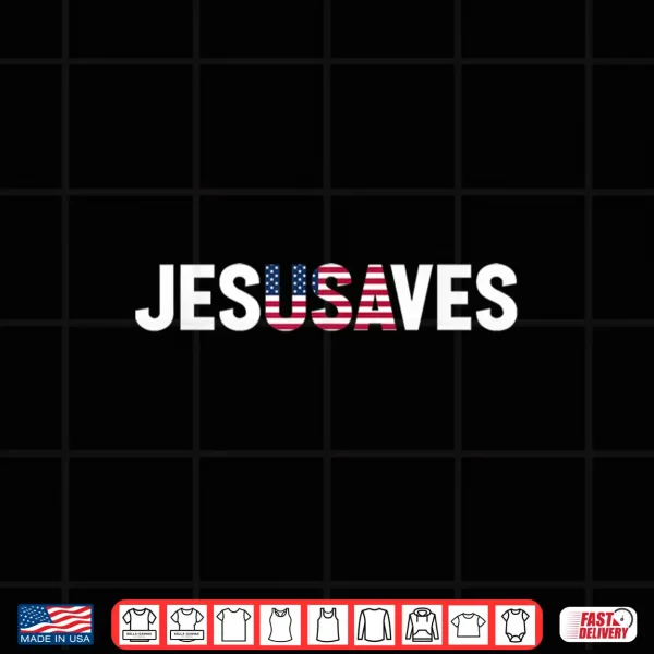 4Th Of July Christian Jesus Saves Usa Flag Patriotic Shirt 4 Design 4th of July Christian Jesus Saves USA Flag Patriotic Shirt