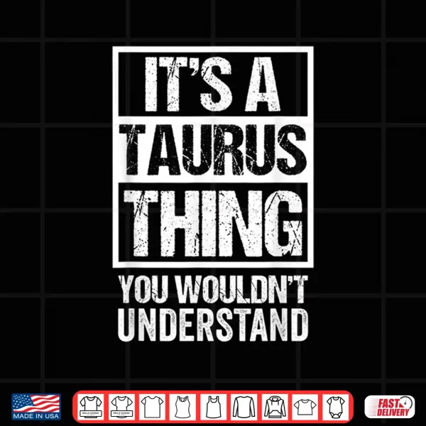 A Taurus Thing You Wouldn'T Understand Astrology Zodiac Shirt 4 Design A Taurus Thing You Wouldnt Understand Astrology Zodiac Shirt