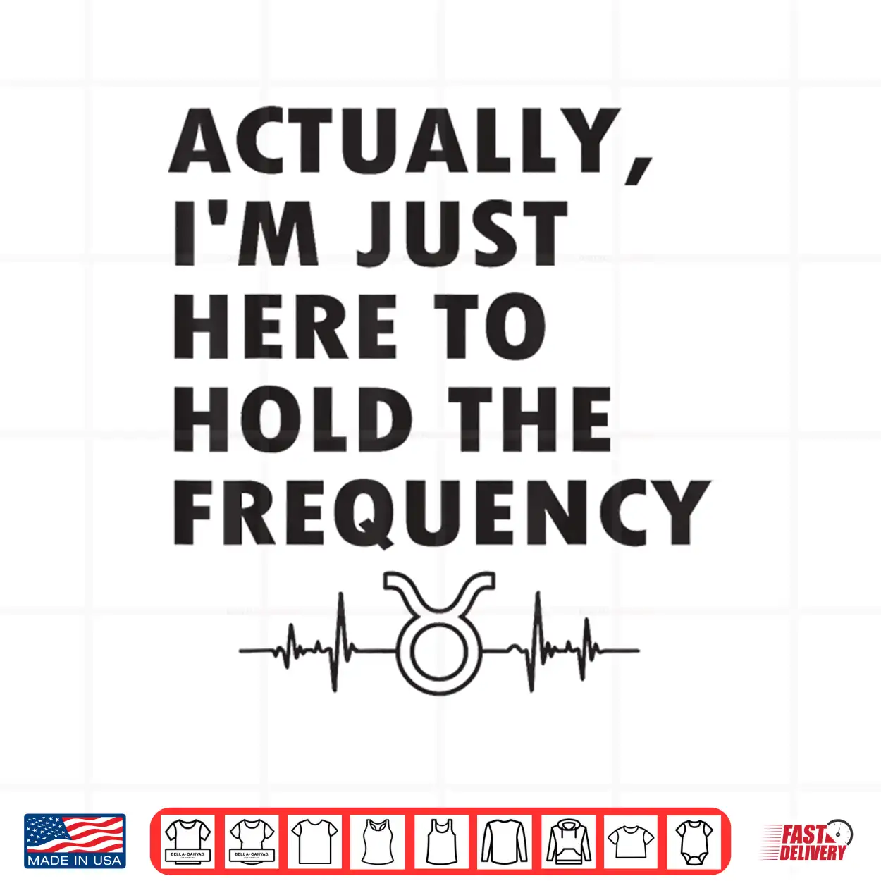 Actually I’M Just Here To Hold The Frequency Heartbeat Line Shirt Actually I’M Just Here To Hold The Frequency Heartbeat Line Shirt