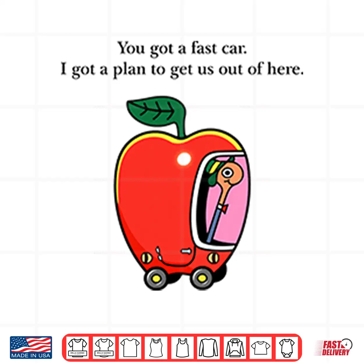 Apple Car Driving You Got A Fast Car I Got A Plan To Get Us Out Of Here Shirt Apple Car Driving You Got A Fast Car I Got A Plan To Get Us Out Of Here Shirt