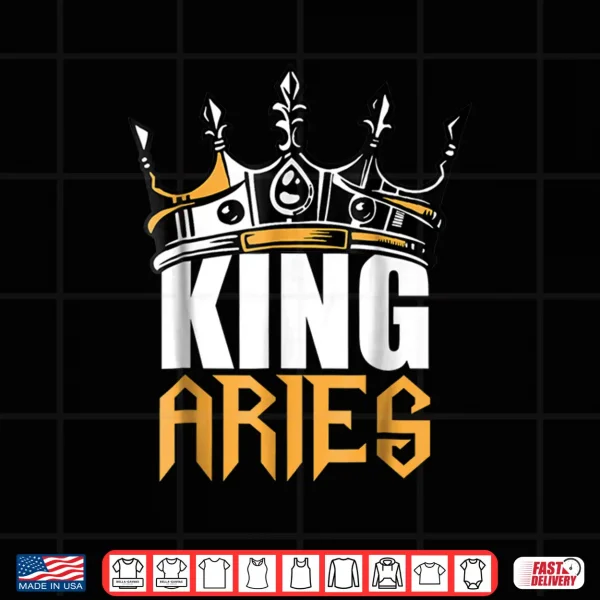 Design Aries Birthday Gifts King Aries Zodiac Shirt