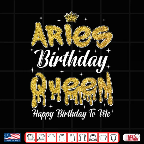 Aries Birthday Queen It'S My Birthday Women Girl Zodiac Shirt 4 Design Aries Birthday Queen Its My Birthday Women Girl Zodiac Shirt