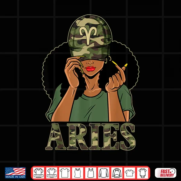 Aries Girl Black Woman With Cap Camo Afro Woman Zodiac Shirt 4 Design Aries Girl Black Woman With Cap Camo Afro Woman Zodiac Shirt