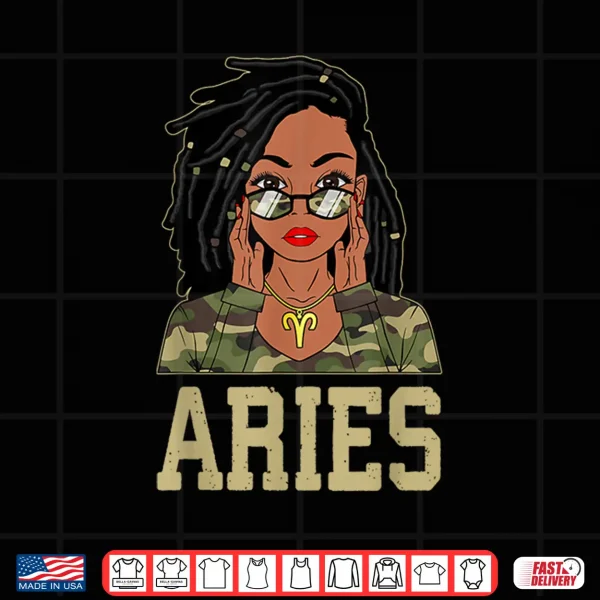 Aries Loc'D Hair Sassy Black Woman Camo Melanin Girl Shirt 4 Design Aries Locd Hair Sassy Black Woman Camo Melanin Girl Shirt
