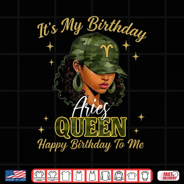 Design Aries Queen Black Woman with Cap Camo Its My Birthday Shirt