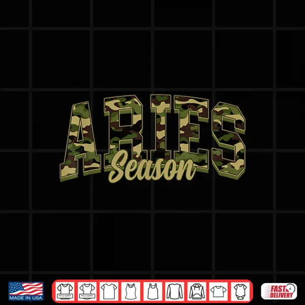 Aries Season Camo Camouflage Birthday Zodiac Shirt 4 Design Aries Season Camo Camouflage Birthday Zodiac Shirt