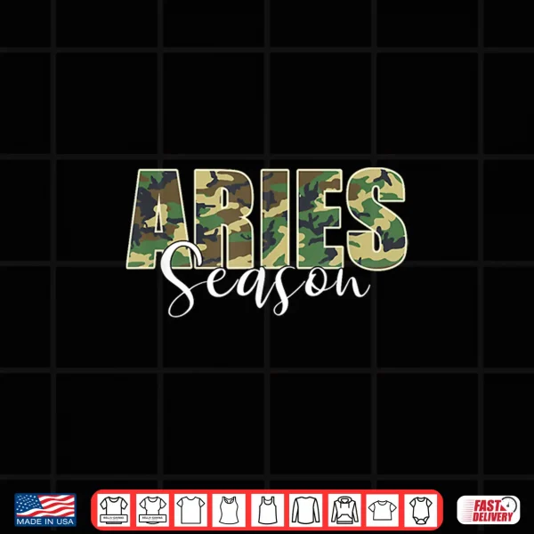 Aries Season Zodiac Birthday Camo Camouflage Shirt 4 Design Aries Season Zodiac Birthday Camo Camouflage Shirt