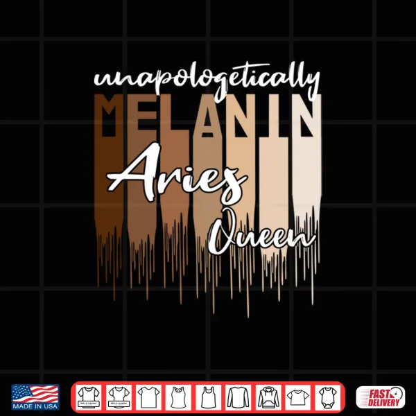 Aries Unapologetically Melanin Queen For Black Women Shirt 4 Design Aries Unapologetically Melanin Queen for Black Women Shirt