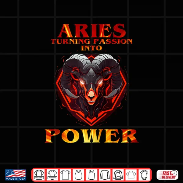 Aries Turning Passion Into Power Shirt 4 Design Aries turning passion into Power Shirt