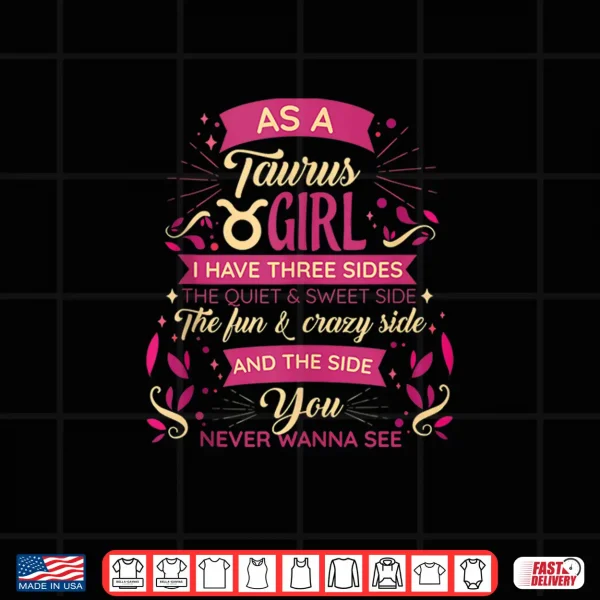 Design As A Taurus Girl birthday Astrology Zodiac sign women Taurus Shirt