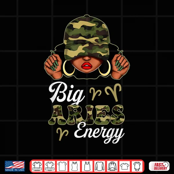 Big Aries Energy Black Woman Camouflage Zodiac Sign Shirt 4 Design Big Aries Energy Black Woman Camouflage Zodiac Sign Shirt