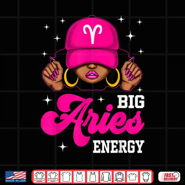 Big Aries Energy Sassy Black Woman Cap Zodiac Birthday Shirt 4 Design Big Aries Energy Sassy Black Woman Cap Zodiac Birthday Shirt