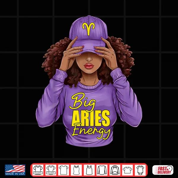 Design Big Aries Energy Zodiac Birthday Afro Girl Black Woman Shirt