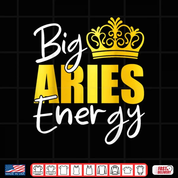 Design Big Aries Energy Zodiac Sign Birthday Queen Squad Shirt
