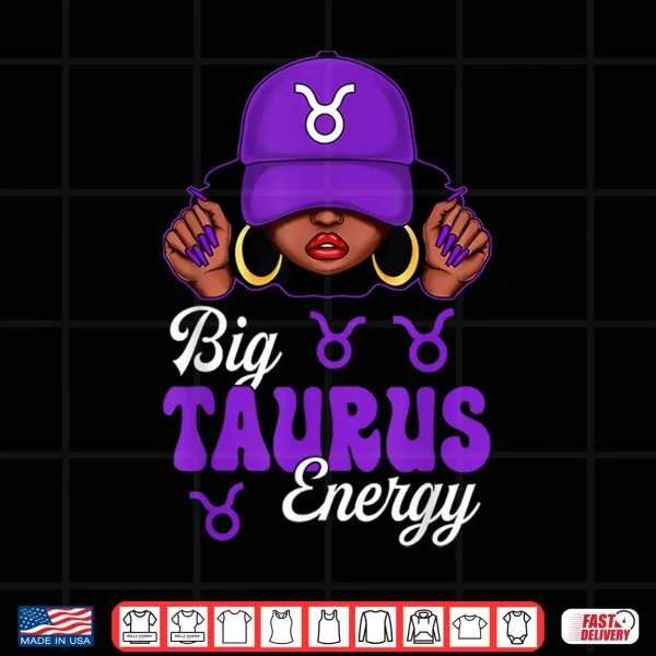 Big Taurus Energy Black Culture Purple Cap Zodiac Sign Shirt 4 Design Big Taurus Energy Black Culture Purple Cap Zodiac Sign Shirt