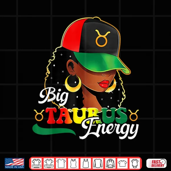 Design Big Taurus Energy Black Women Afro Girls Astrology Horoscope Shirt