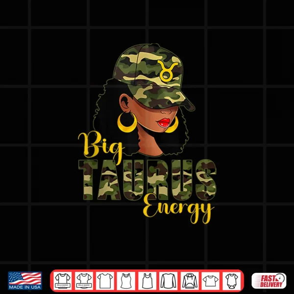 Big Taurus Energy Camouflage Black Woman Cap Zodiac Shirt 4 Design Big Taurus Energy Camouflage Black Woman Cap Zodiac Shirt