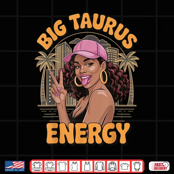 Big Taurus Energy Shirt 4 Design Big Taurus Energy Shirt