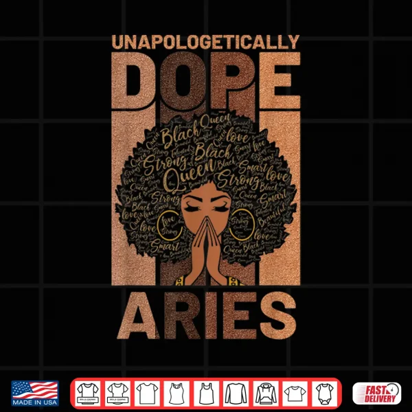 Black History Unapologetically Dope Aries Melanin Horoscope Shirt 4 Design Black History Unapologetically Dope Aries Melanin Horoscope Shirt