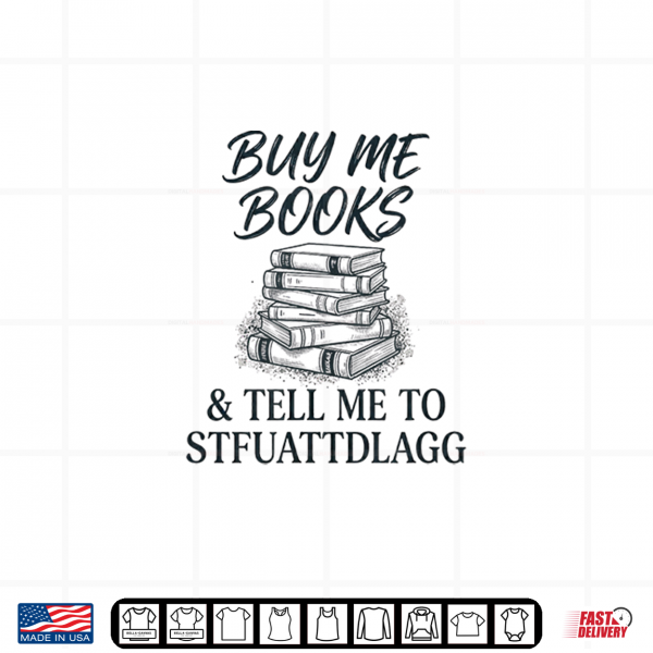 Design Buy me Books Novel Read Stories Flirty Spicy Fun Wild Book Shirt