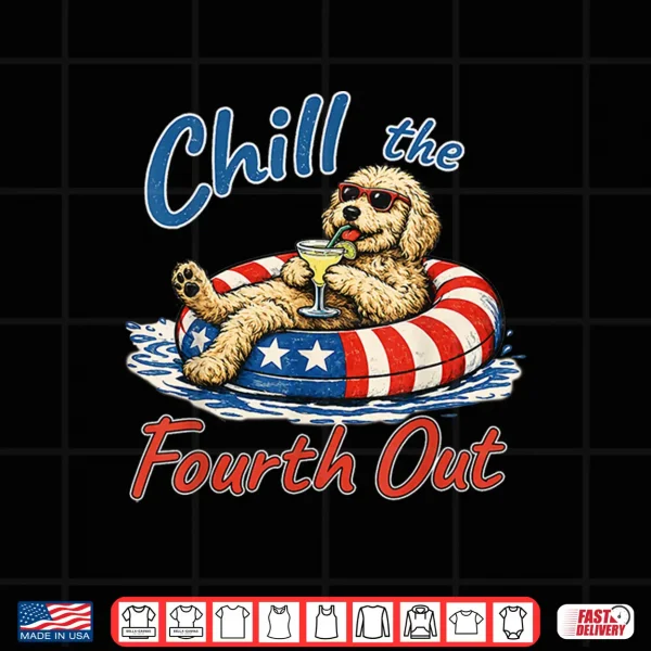 Design Chill The Fourth Out Funny Goldendoodle Dog Lover Shirt