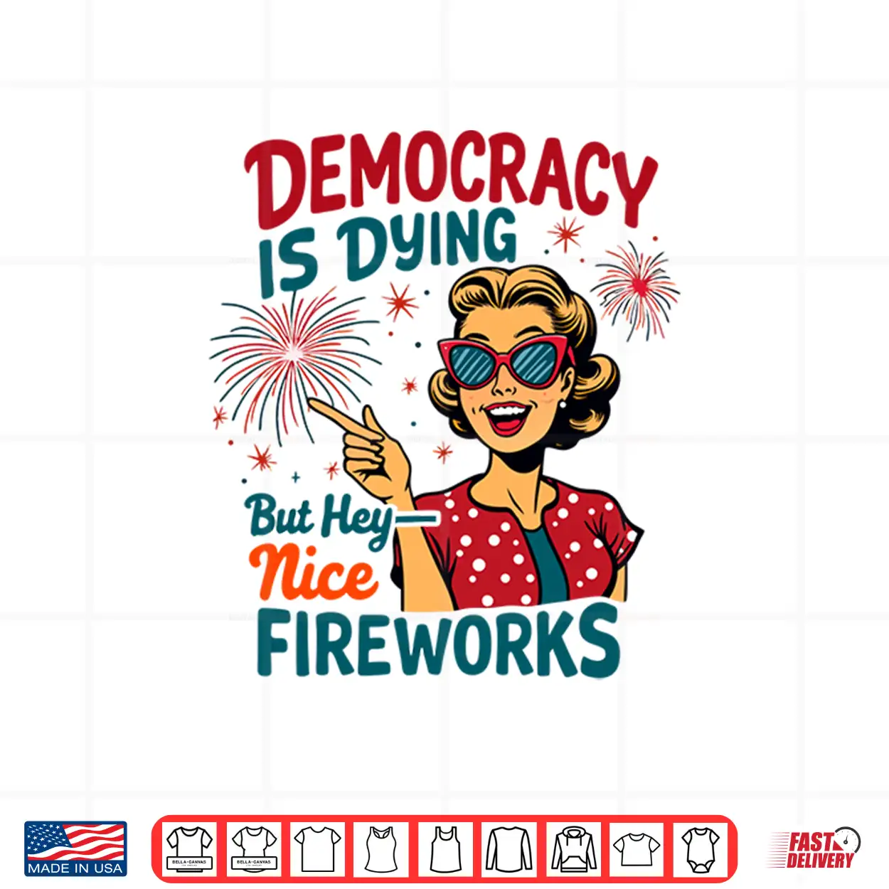 Democracy Is Dying But Hey Nice Fireworks 4Th Of July Womens Shirt Democracy Is Dying But Hey Nice Fireworks 4Th Of July Womens Shirt