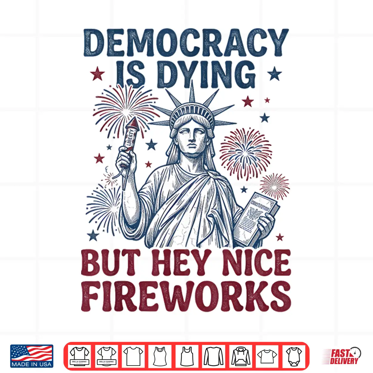 Democracy Is Dying But Hey Nice Fireworks Funny 4Th Of July Shirt Democracy Is Dying But Hey Nice Fireworks Funny 4Th Of July Shirt