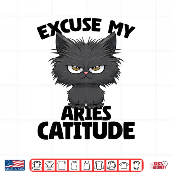 Design Excuse my Aries Catitude Cat Aries Zodiac Shirt