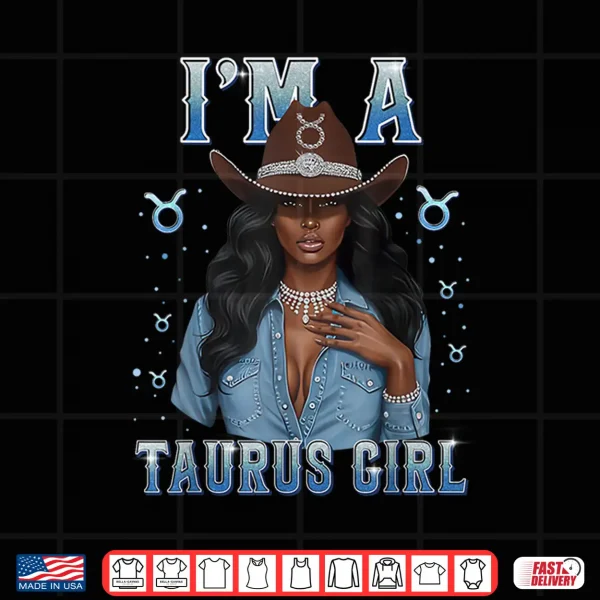 Design Fabulous Im A Taurus Girl Zodiac Birthday Cowboy Hat Denim Shirt