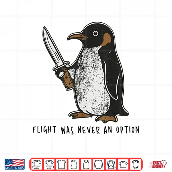 Design Flight was Never an Option Sarcastic Bird Penguin Shirt