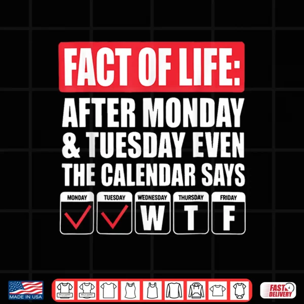 Funny Trending A Fact Of Life After Monday The Calendar Says Shirt 4 Design Funny Trending A Fact of Life After Monday The Calendar Says Shirt