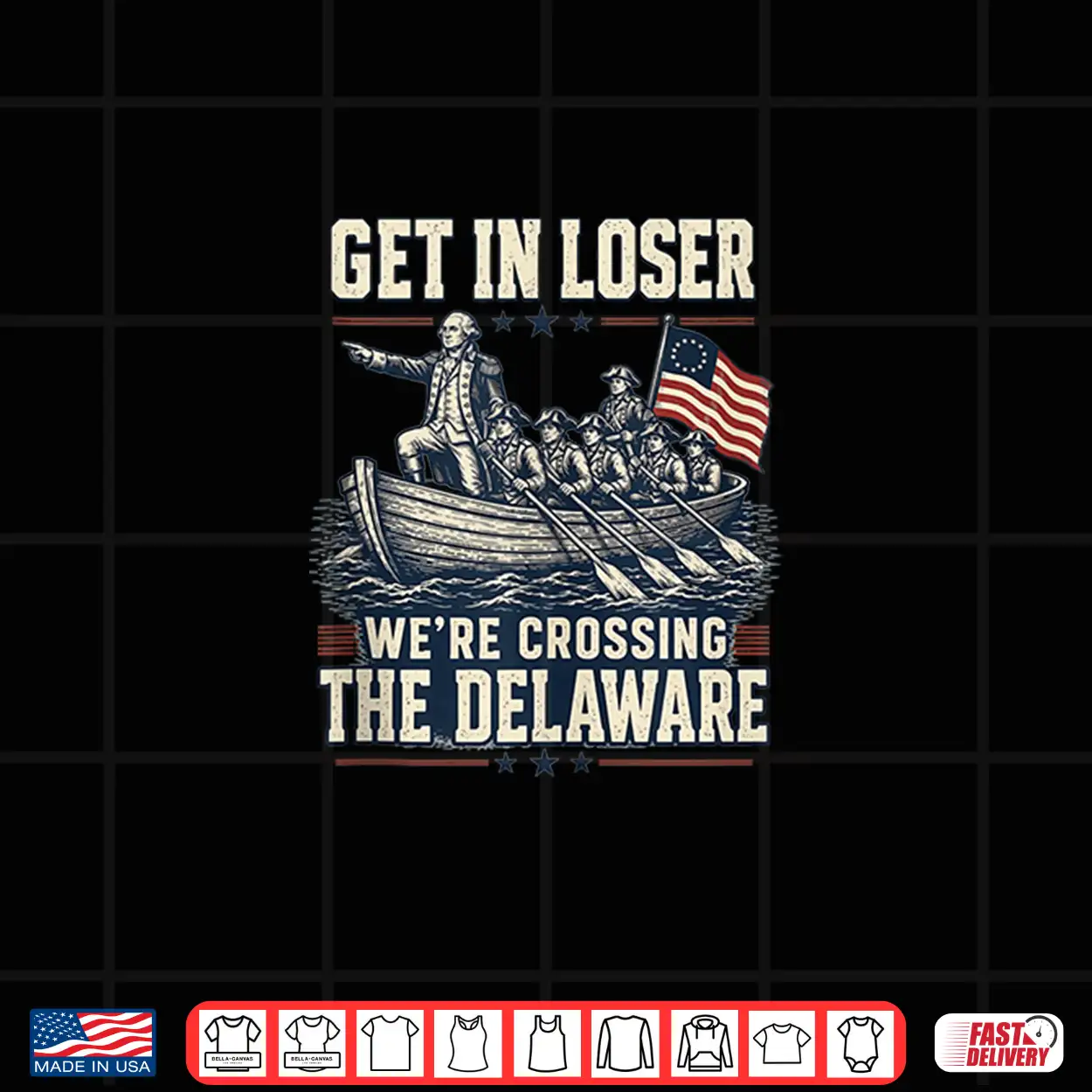 Get In Loser We’Re Crossing The Delaware 4Th Of July Shirt Get In Loser We’Re Crossing The Delaware 4Th Of July Shirt