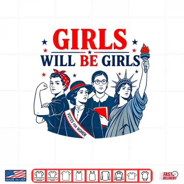 Design Girl Will Be Girls Patriotic Feminist 4th of July Shirt