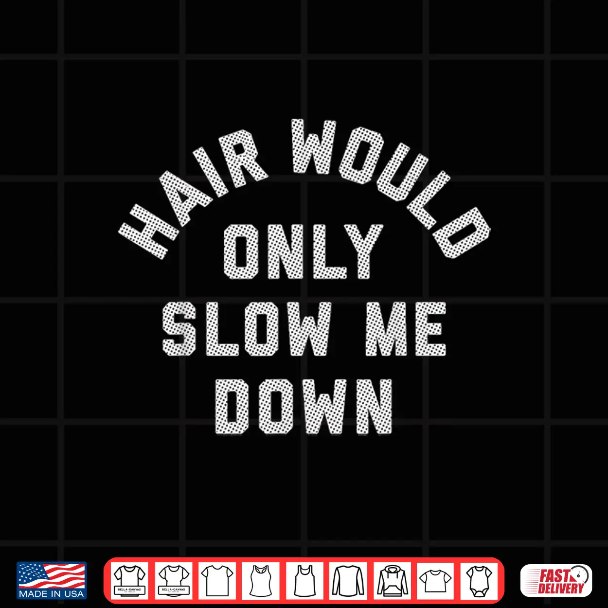 Hair Would Only Slow Me Down Bald Humor Shirt Hair Would Only Slow Me Down Bald Humor Shirt