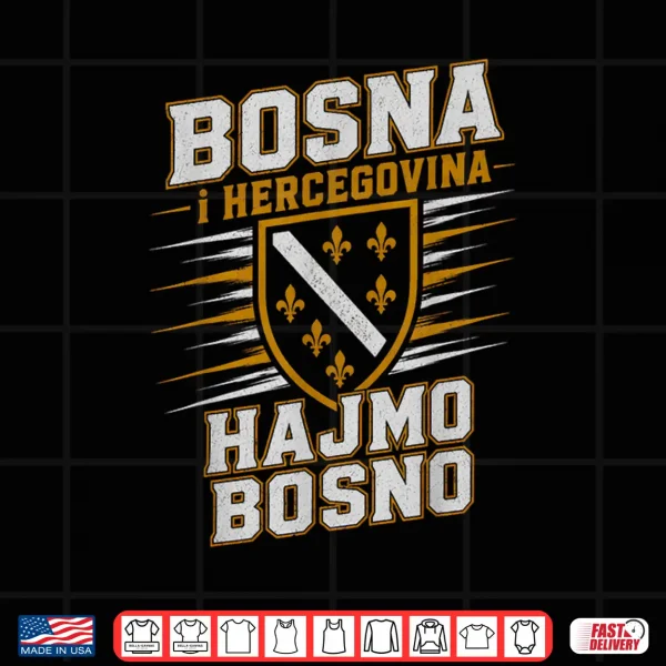 Hajmo Bosno Bosnia And Herzegovina Design Bosna Hercegovina Shirt 4 Design Hajmo Bosno Bosnia and Herzegovina Design Bosna Hercegovina Shirt