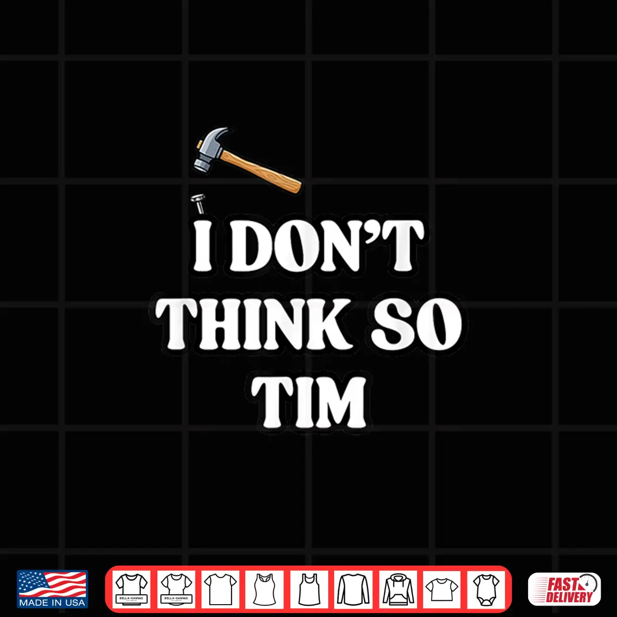 I Don’T Think So Tim Shirt I Don’T Think So Tim Shirt